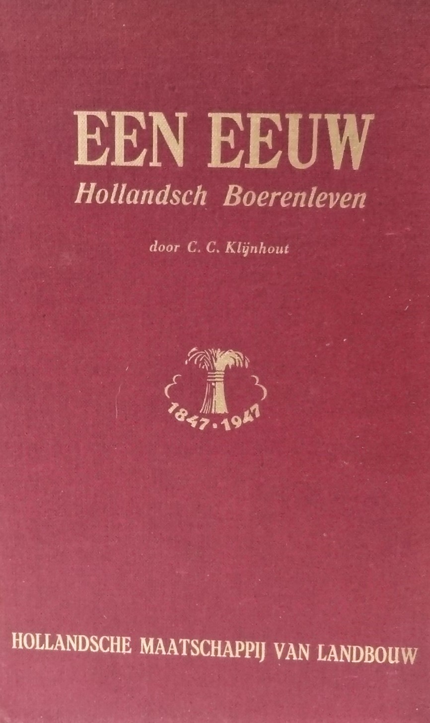 Boekomslag: Een Eeuw Hollandsch Boerenleven door C.C. Klijnhout, 1847–1947, Hollandsche Maatschappij van Landbouw.