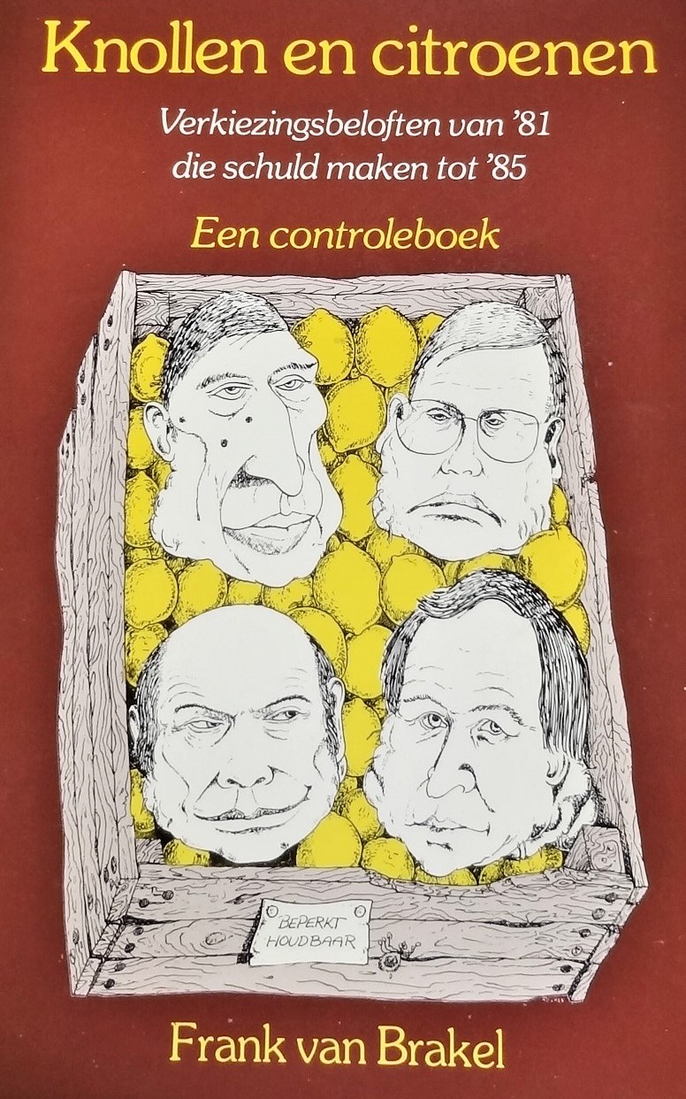 Boekomslag: Knollen en citroenen, Verkiezingsbeloften van '81 die schuld maken tot '85, een controleboek door Frank van Brakel.